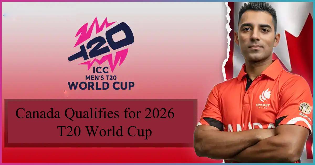 Canada Qualifies for 2026 T20 World Cup: A Historic Achievement