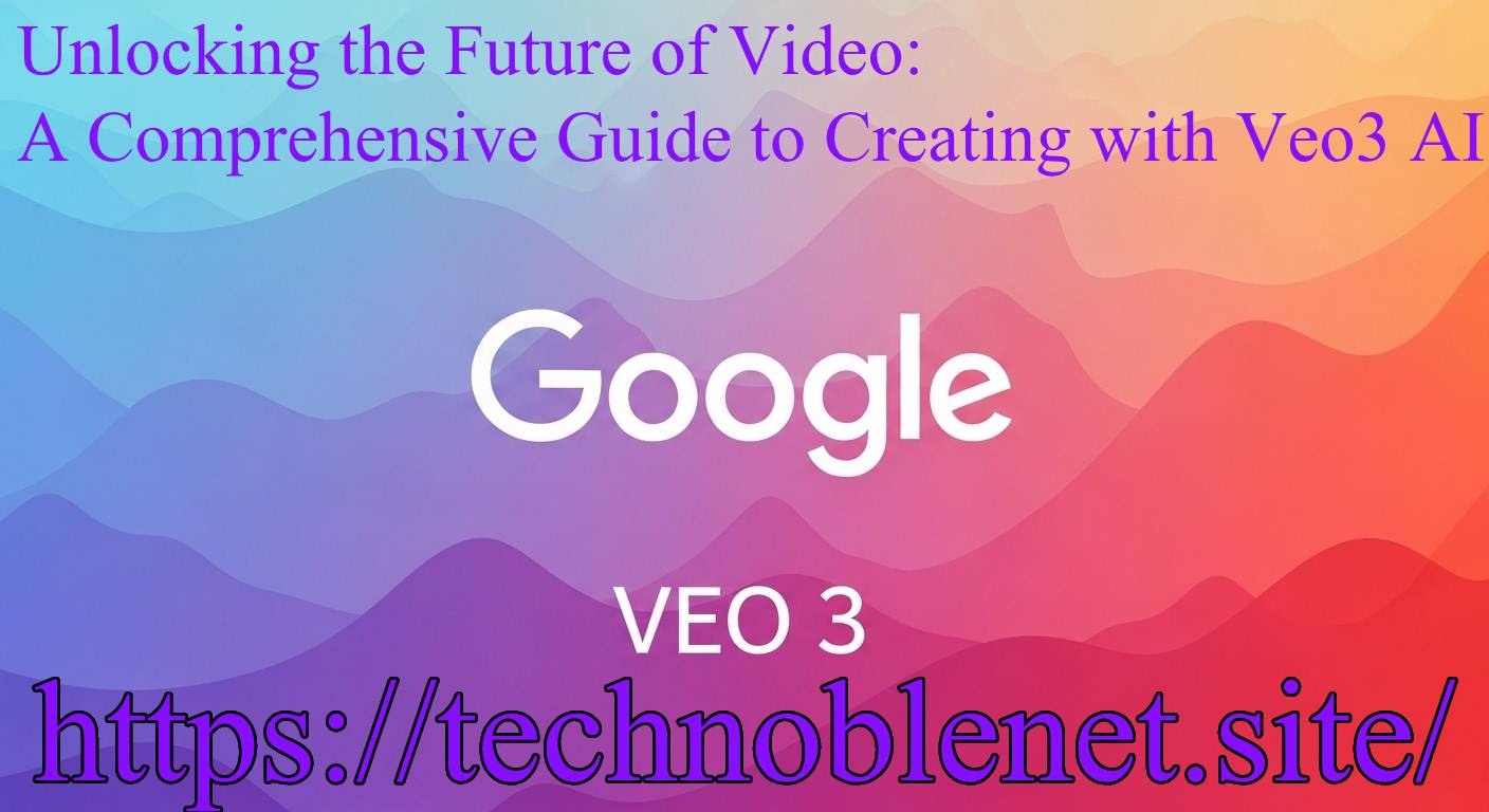 Veo3 AI: The Ultimate Guide to Next-Gen Best Video Creation with Google's AI