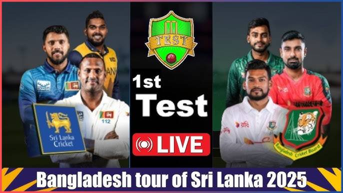Galle Live : Sri Lanka vs Bangladesh 1st Test 2025
